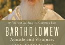 “Bartholomew: Apostle and Visionary” – First Complete Biography of Ecumenical Patriarch Bartholomew