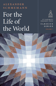 Fr. Schmemann’s Classic “For the Life of the World” Released as Audio Book